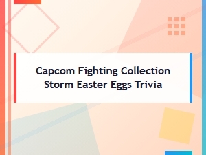 Uncover Capcom Fighting Collection Secrets & Easter Eggs