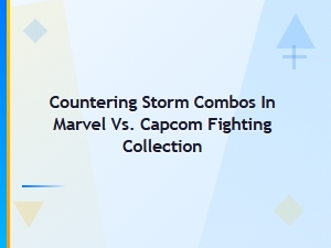 Countering Storm Combos in Marvel Vs. Capcom