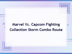 Mastering Storm's Combo Routes in Marvel Vs. Capcom